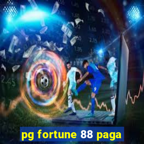 pg fortune 88 paga